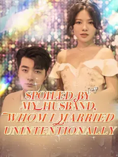Spoiled by My Husband, Whom I Married Unintentionally poster