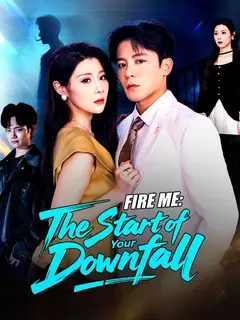 Fire Me: The Start of Your Downfall poster