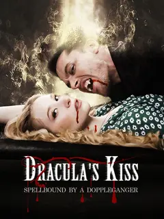 Dracula's Kiss: Spellbound by a Doppelganger poster