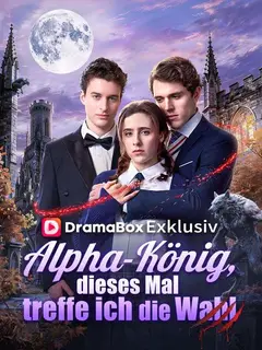 Dieses Mal treffe ich die Wahl, Alpha-König! poster