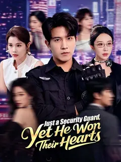 Just a Security Guard, Yet He Won Their Hearts poster