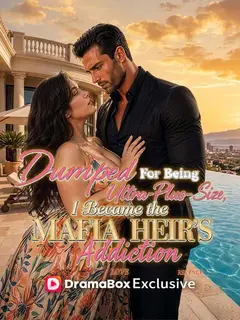 Dumped For Being Ultra-Plus-Size, I Became the Mafia Heir's Addiction poster