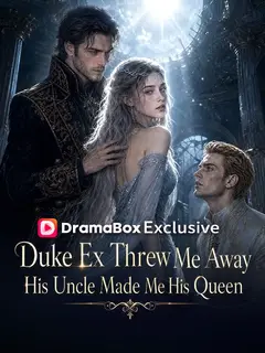 Duke Ex Threw Me Away, His Uncle Made Me His Queen poster