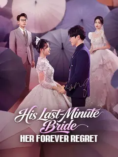 His Last-Minute Bride, Her Forever Regret poster