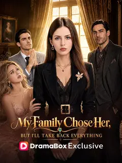 My Family Chose Her, But I'll Take Back Everything poster