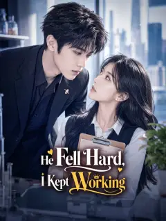 He Fell Hard, I Kept Working poster