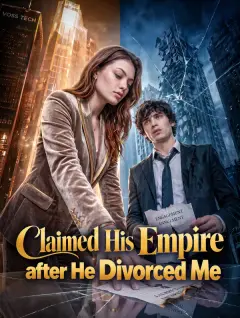 Claimed His Empire after He Divorced Me poster