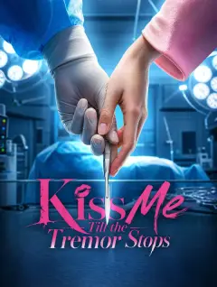 Kiss Me Till the Tremor Stops poster