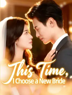This Time, I Choose a New Bride poster