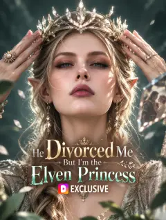 He Divorced Me, But I'm the Elven Princess poster