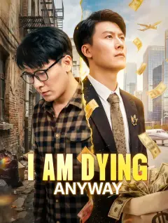 I Am Dying Anyway poster
