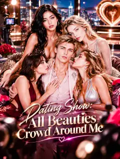 Dating Show:All Beauties Crowd Around Me poster