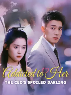 Addicted to Her: The CEO's Spoiled Darling poster