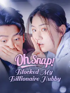 Oh Snap! Blocked My Billionaire Hubby poster