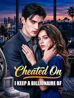Cheated On, I Keep a Billionaire BF poster