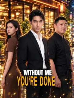 Without Me, You're Done poster