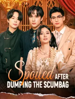 Spoiled After Dumping the Scumbag poster