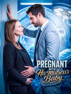 Pregnant with His Mistress’s Baby poster