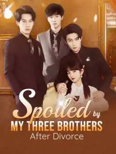 Spoiled By My Three Brothers After Divorce poster