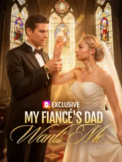 My Fiancé's Dad Wants Me poster