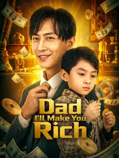 Dad, I'll Make You Rich poster