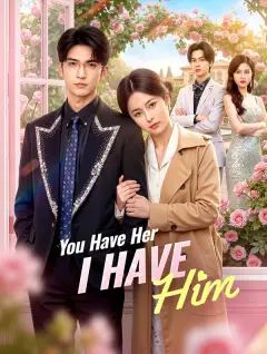 You Have Her, I Have Him poster