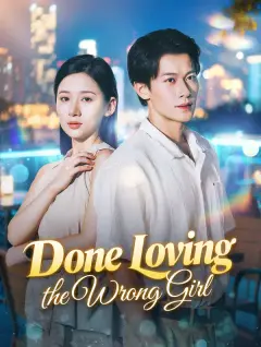 Done Loving the Wrong Girl poster