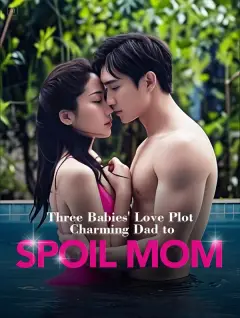 Three Babies' Love Plot, Charming Dad to Spoil Mom poster