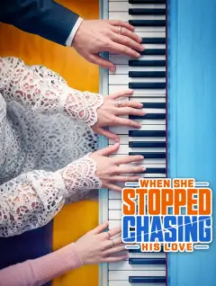 When She Stopped Chasing His Love poster