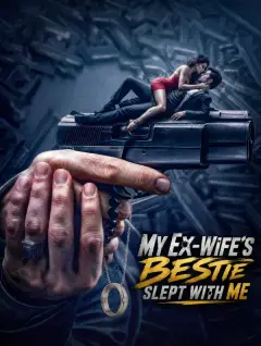 My ex-wife’s bestie slept with me poster