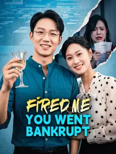 Fired Me, You Went Bankrupt poster