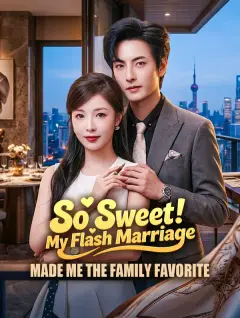 So Sweet! My Flash Marriage Made Me the Family Favorite poster