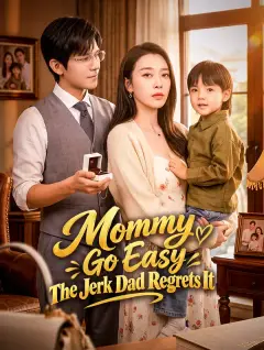 Mommy, Go Easy—The Jerk Dad Regrets It poster