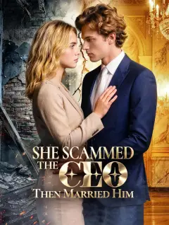 She Scammed the CEO Then Married Him poster