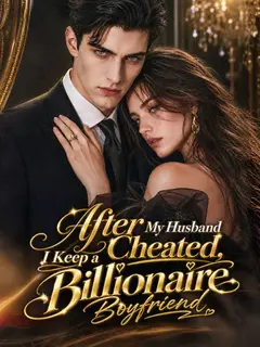 After My Husband Cheated, I Keep a Billionaire Boyfriend poster