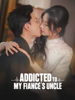 Addicted to My Fiancé's Uncle poster