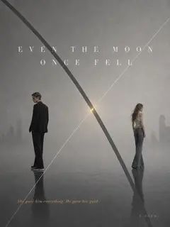 Even the Moon Once Fell poster