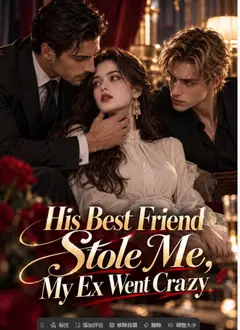 His Best Friend Stole Me, My Ex Went Crazy poster