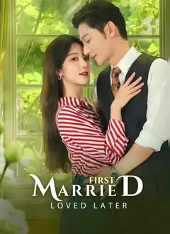 Married First, Loved Later poster