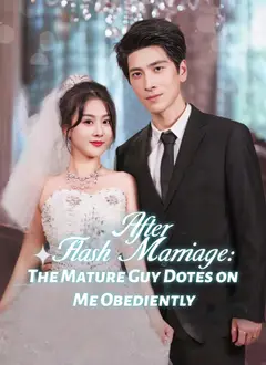 After Flash Marriage: The Mature Guy Dotes on Me Obediently poster